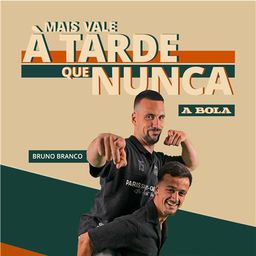 Mais Vale à Tarde que Nunca